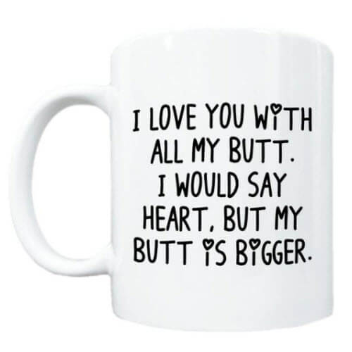 Love You With My Butt Mug