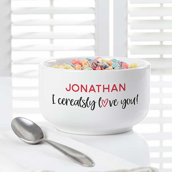 I Cerealsly Love You Cereal Bowl