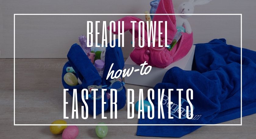 Beach Towel Easter Baskets - DIY How-To