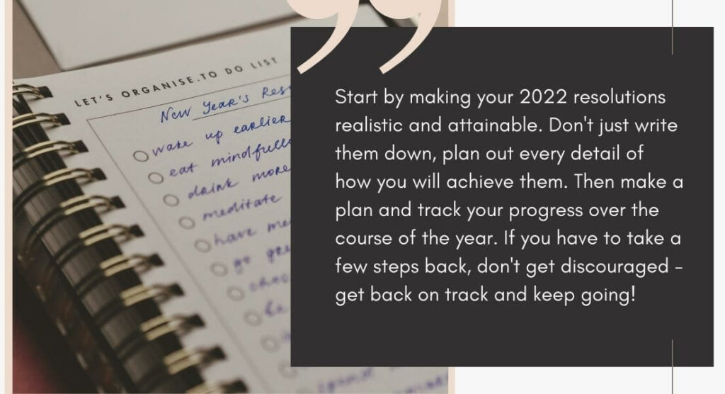 Start by making your 2022 resolutions realistic and attainable.