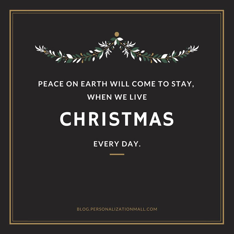 christmas card messages with peace on earth will come to stay when we live christmas every day